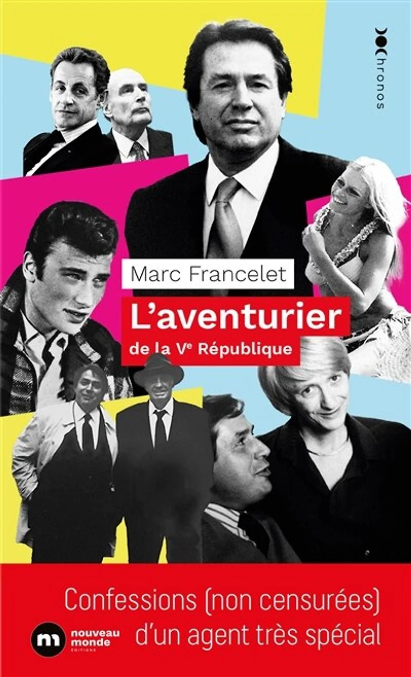 L'aventurier de la Ve République: Confessions (non censurées) d'un agent très spécial