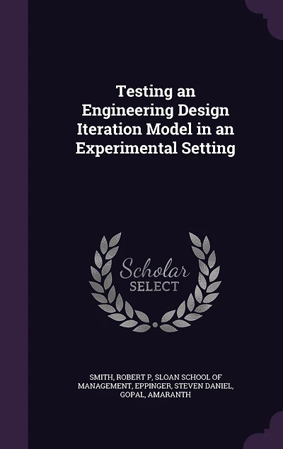 Testing an Engineering Design Iteration Model Experimental Setting (Classic Reprint)
