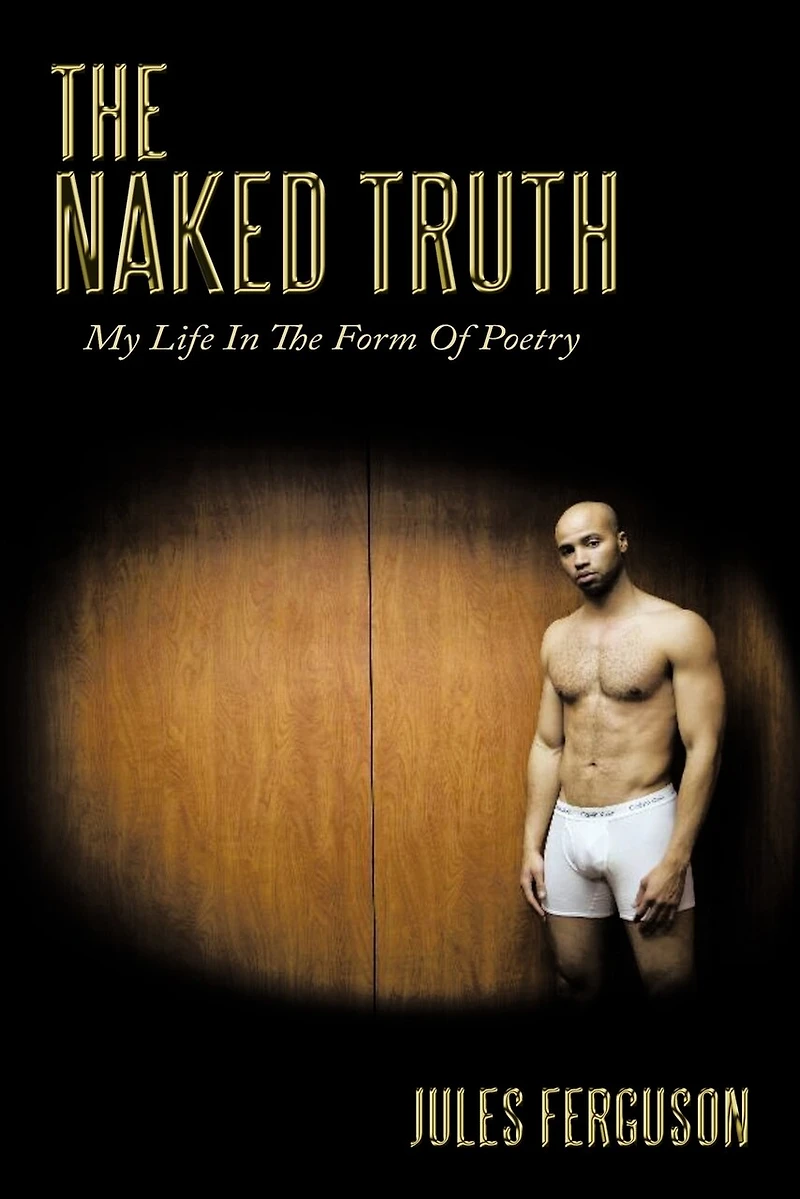 The Naked Truth: My Life Form Of Poetry