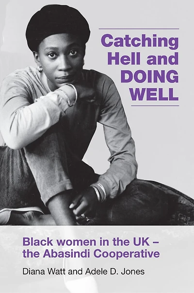 Catching Hell And Doing Well: Black Women In The Uk - Abasindi Cooperative