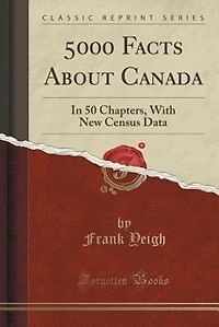 5000 Facts About Canada (Classic Reprint)
