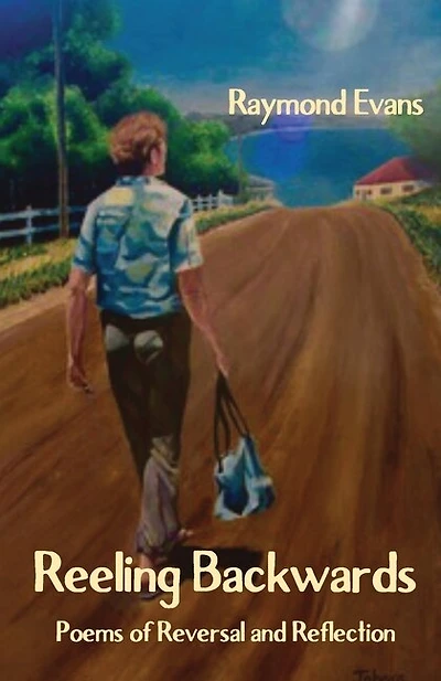 Reeling Backwards: Poems of Reversal and Reflection