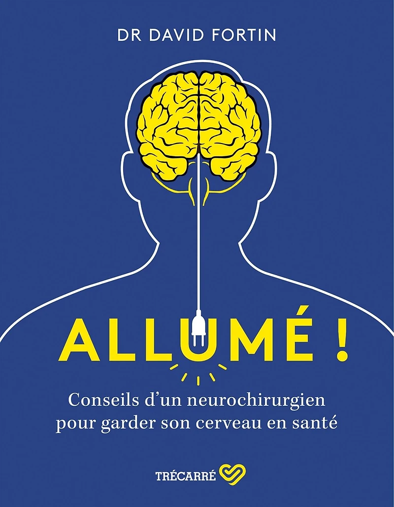 Allumé!: Conseils d'un neurochirurgien pour garder son cerveau en santé