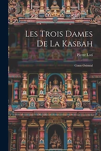 Les Trois Dames De La Kasbah: Conte Oriental
