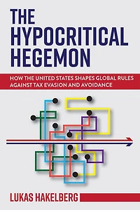 The Hypocritical Hegemon: How the United States Shapes Global Rules against Tax Evasion and Avoidance