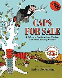 Caps for Sale: a Tale of Peddler, Some Monkeys and Their Monkey Business