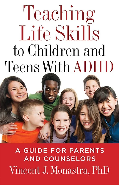 Teaching Life Skills to Children and Teens With ADHD: A Guide for Parents and Counselors