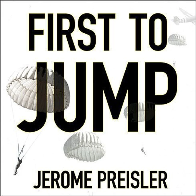 First to Jump Lib/E: How the Band of Brothers Was Aided by Brave Paratroopers Pathfinders Company