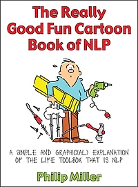 The Really Good Fun Cartoon Book Of Nlp: A Simple And Graphic(al) Explanation Life Toolbox That Is Nlp