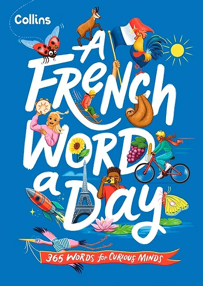 A French Word A Day: 365 words for curious minds