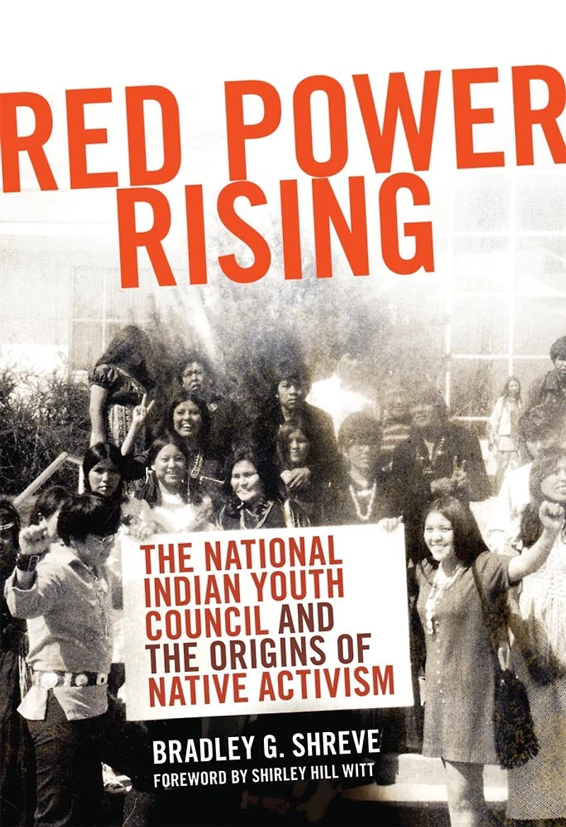 Red Power Rising: The National Indian Youth Council And Origins Of Native Activism