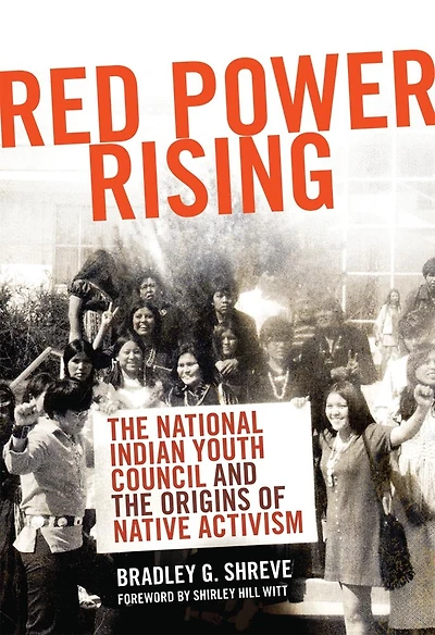 Red Power Rising: The National Indian Youth Council And Origins Of Native Activism