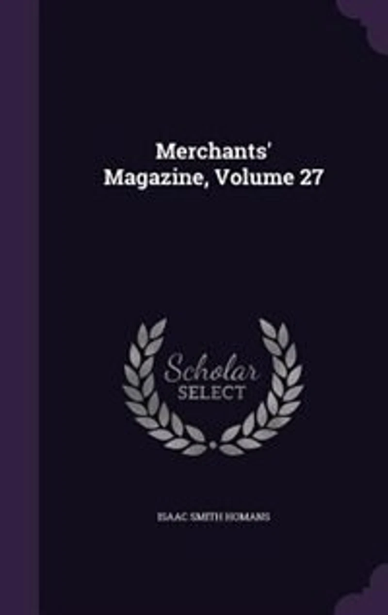Merchants' Magazine, Volume 27