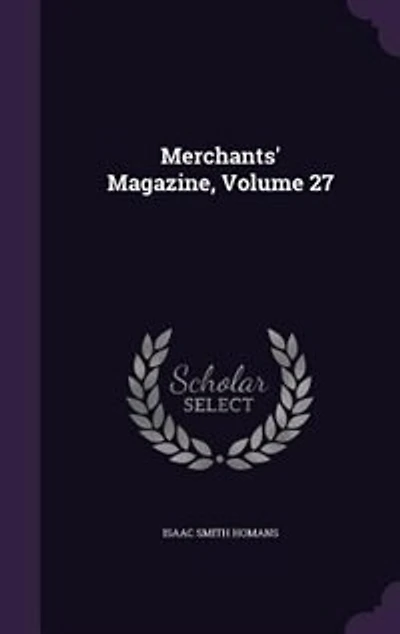 Merchants' Magazine, Volume 27