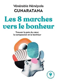 Les 8 marches vers le bonheur: trouver la paix du coeur, compassion et bonheur