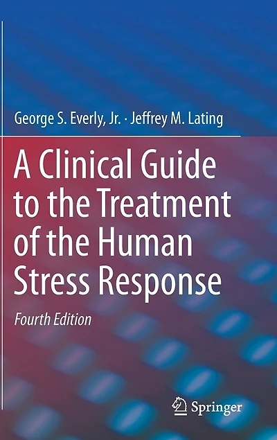 A Clinical Guide to the Treatment of Human Stress Response