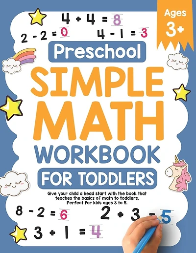 Preschool Simple Math Workbook for Toddlers: Give your child a head start with the book that teaches the basics of math to toddlers. Perfect for kids ages 3-5