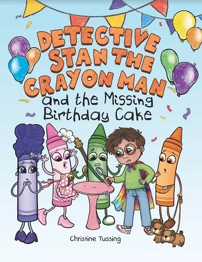 Detective Stan the Crayon Man: and the Missing Birthday Cake