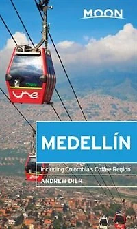 Moon Medellín: Including Colombia's Coffee Region