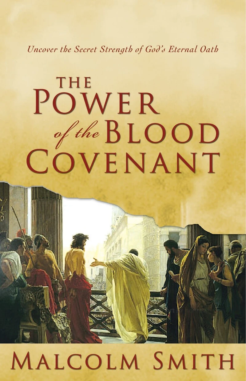 The Power Of Blood Covenant: Uncover Secret Strength God's Eternal Oath