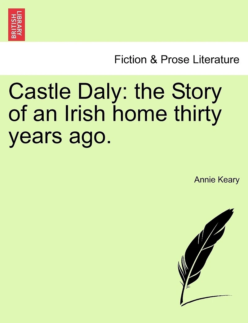 Castle Daly: The Story Of An Irish Home Thirty Years Ago