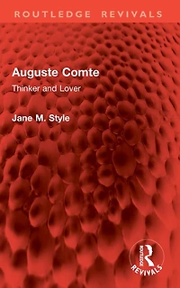Auguste Comte: Thinker and Lover
