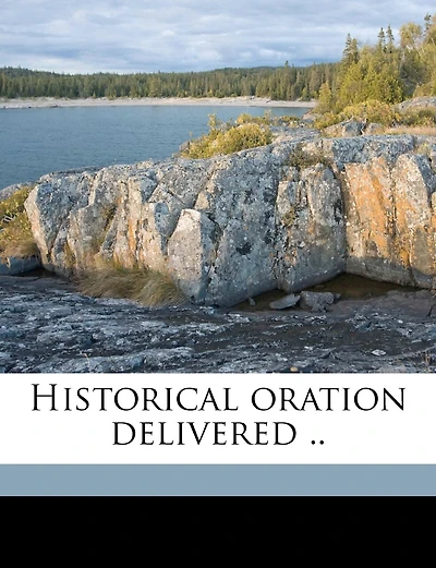 Historical Oration Delivered ..