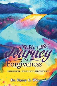 A Wife's Journey To Forgiveness: Forgiveness - One Of Life's Greatest Gifts