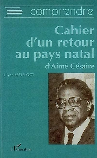 Comprendre cahier d'un retour au pays natal d'aimé césaire