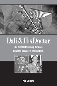 Dali & His Doctor: The Surreal Friendship Between Salvador Dali and Dr. Edmund Klein