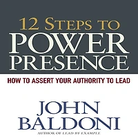 12 Steps to Power Presence Lib/E: How Exert Your Authority Lead
