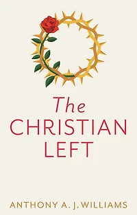 The Christian Left: An Introduction to Radical and Socialist Thought