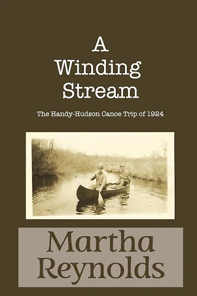 A Winding Stream: The Handy-Hudson Canoe Trip, 1924