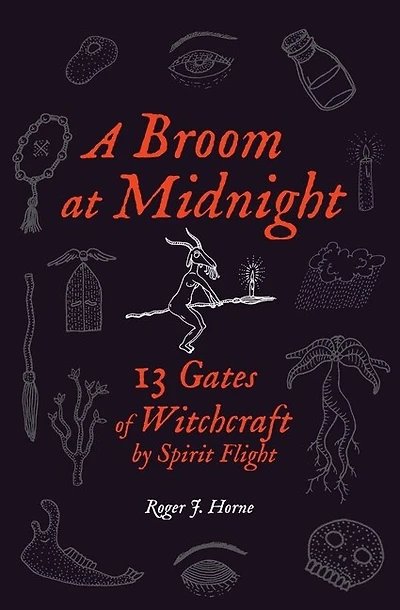 A Broom At Midnight: 13 Gates Of Witchcraft By Spirit Flight