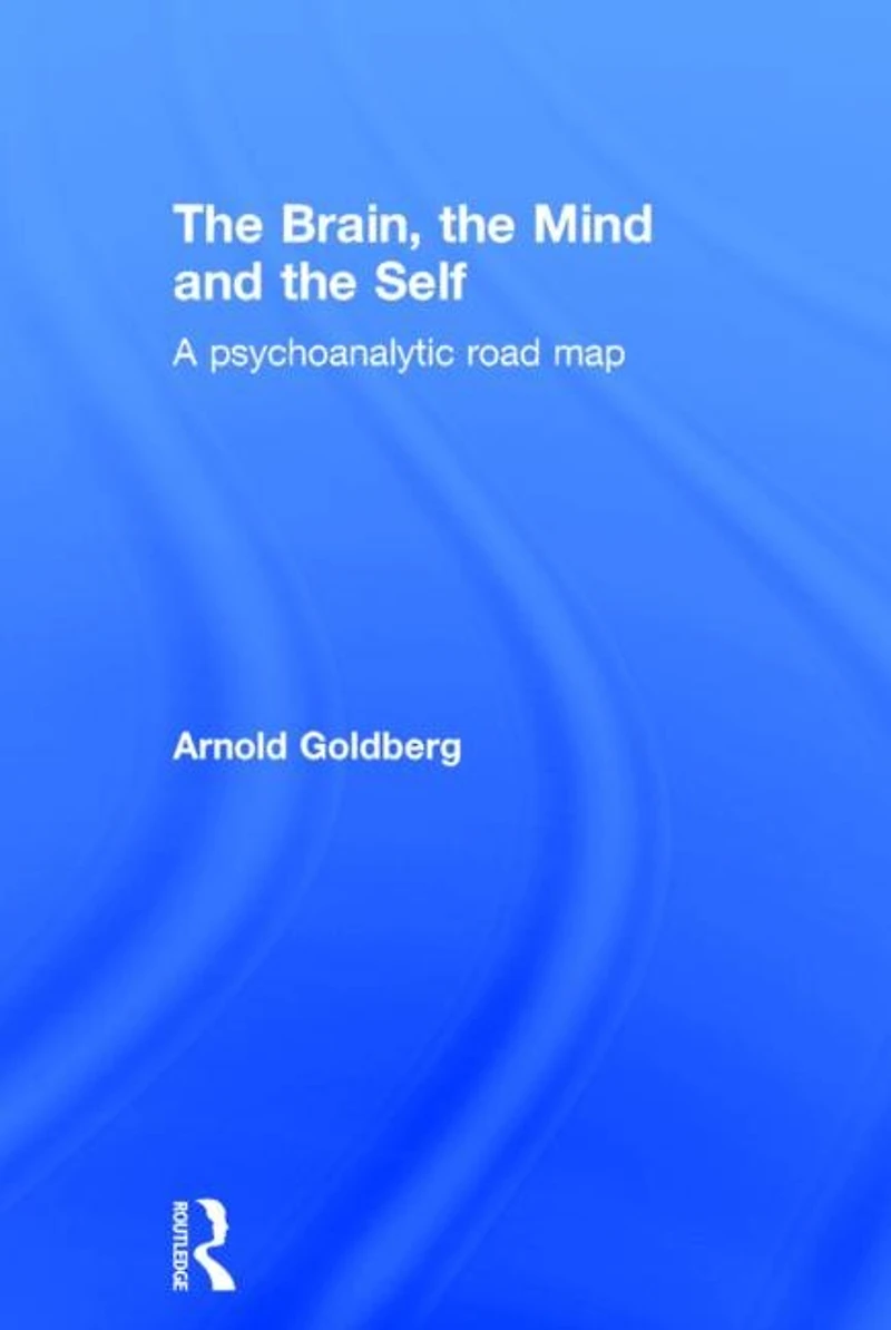 the Brain, Mind and Self: A psychoanalytic road map