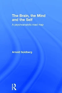 the Brain, Mind and Self: A psychoanalytic road map