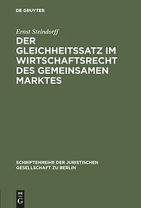 Der Gleichheitssatz im Wirtschaftsrecht des Gemeinsamen Marktes: Vortrag gehalten vor der Berliner Juristischen Gesellschaft am 24. Juni 1964