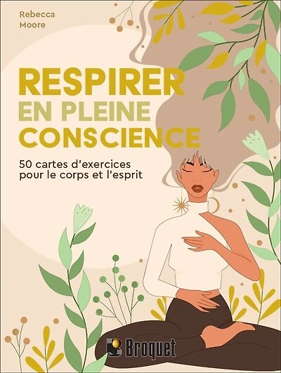 Respirer en pleine conscience: 50 cartes d'exercices pour le corps et l'esprit