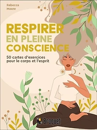 Respirer en pleine conscience: 50 cartes d'exercices pour le corps et l'esprit
