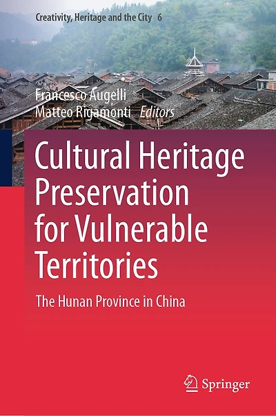 Cultural Heritage Preservation for Vulnerable Territories: The Hunan Province in China