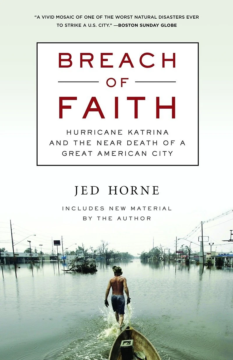 Breach of Faith: Hurricane Katrina and the Near Death a Great American City