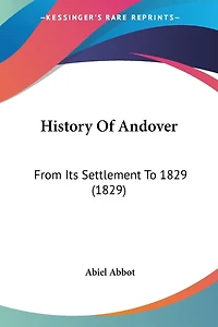 History Of Andover: From Its Settlement To 1829 (1829)