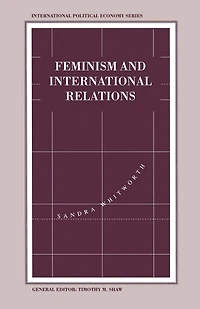 Feminism and International Relations: Towards a Political Economy of Gender in Interstate and Non-Governmental Institutions