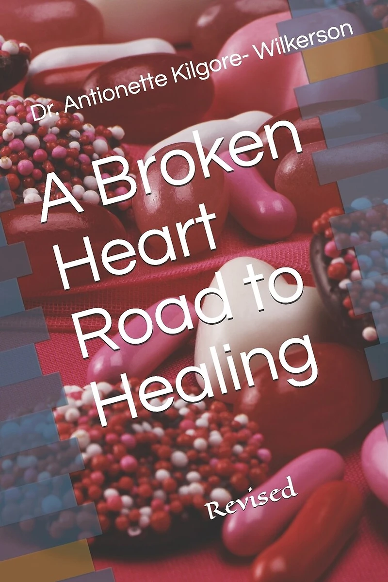 A Broken Heart Road to Healing: Revised
