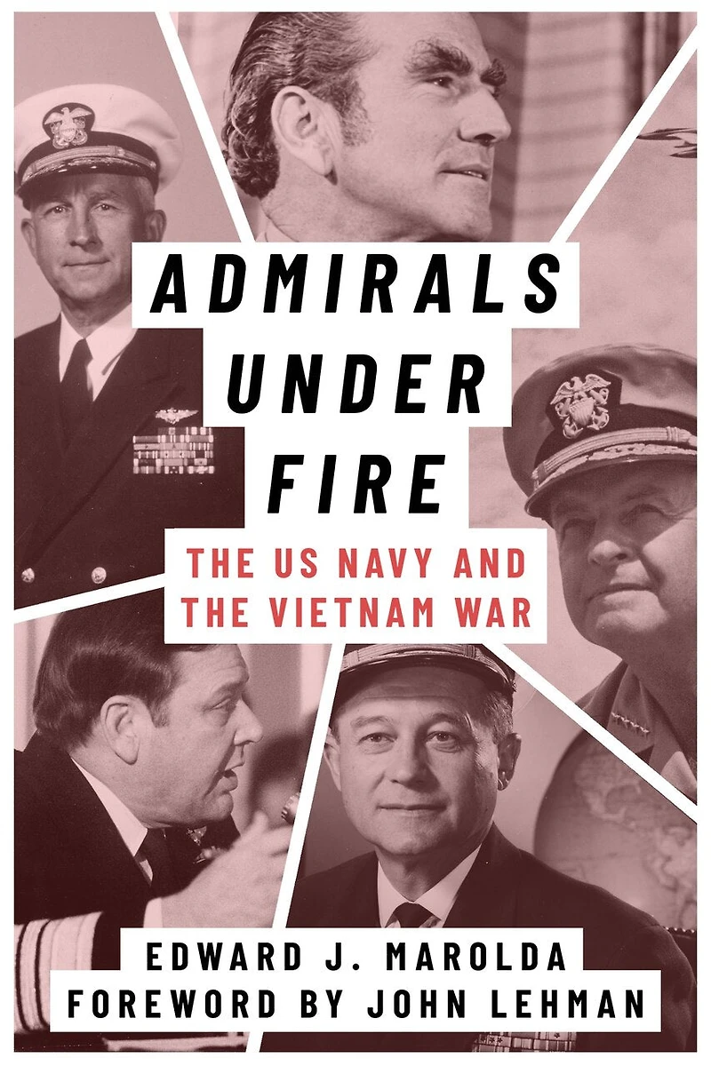 Admirals Under Fire: the U.S. Navy and Vietnam War