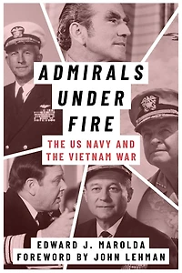 Admirals Under Fire: the U.S. Navy and Vietnam War