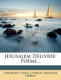 Jérusalem Délivrée: Poème...
