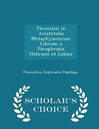 Themistii Aristotelis Metaphysicorum Librum a Paraphrasis Hebraice et Latine