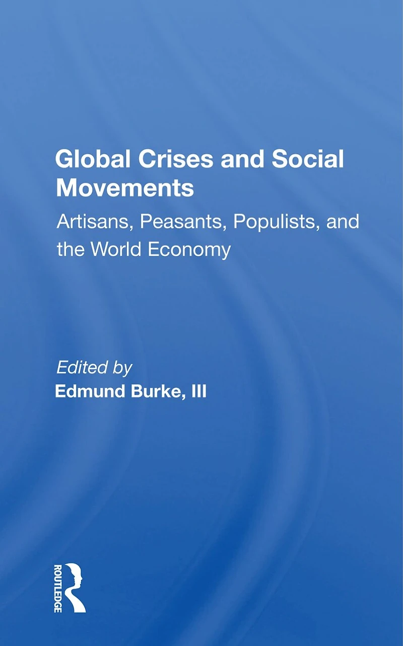 Global Crises And Social Movements: Artisans, Peasants, Populists, The World Economy