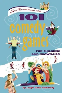 101 Comedy Games for Children and Grown-Ups